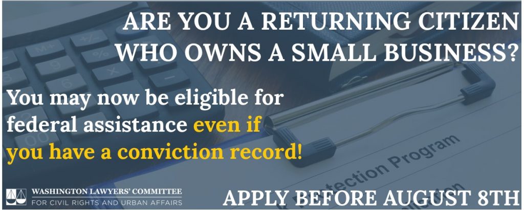 Are you a returning citizen who owns a small business? You may now be eligible for federal assistance even if you have a conviction record! Apply before August 8th!