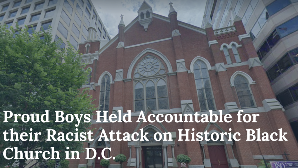 Proud Boys Held Accountable for their Racist Attack on Historic Black Church in D.C.