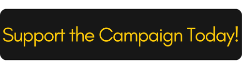 Black rounded rectangle button with yellow text that reads "Support the Campaign Today!"